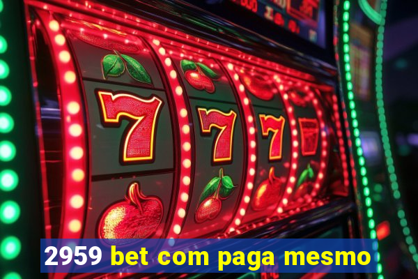 2959 bet com paga mesmo